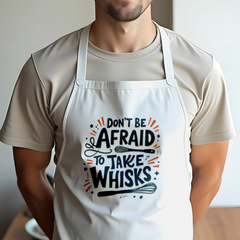 Don't Be Afraid To Take Whisks Bakers Apron